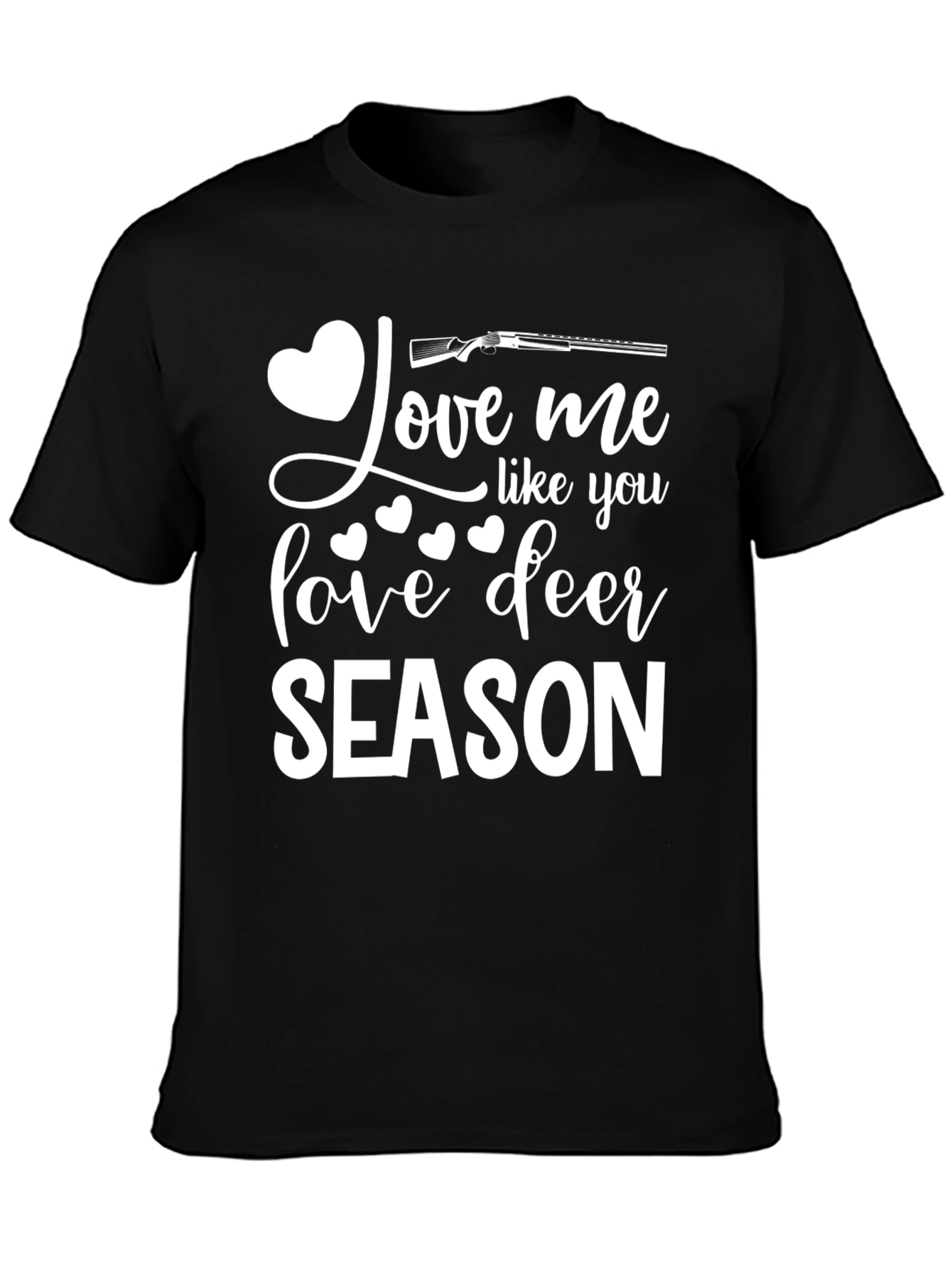 Love Me Like You Love Deer Season T-Shirt
