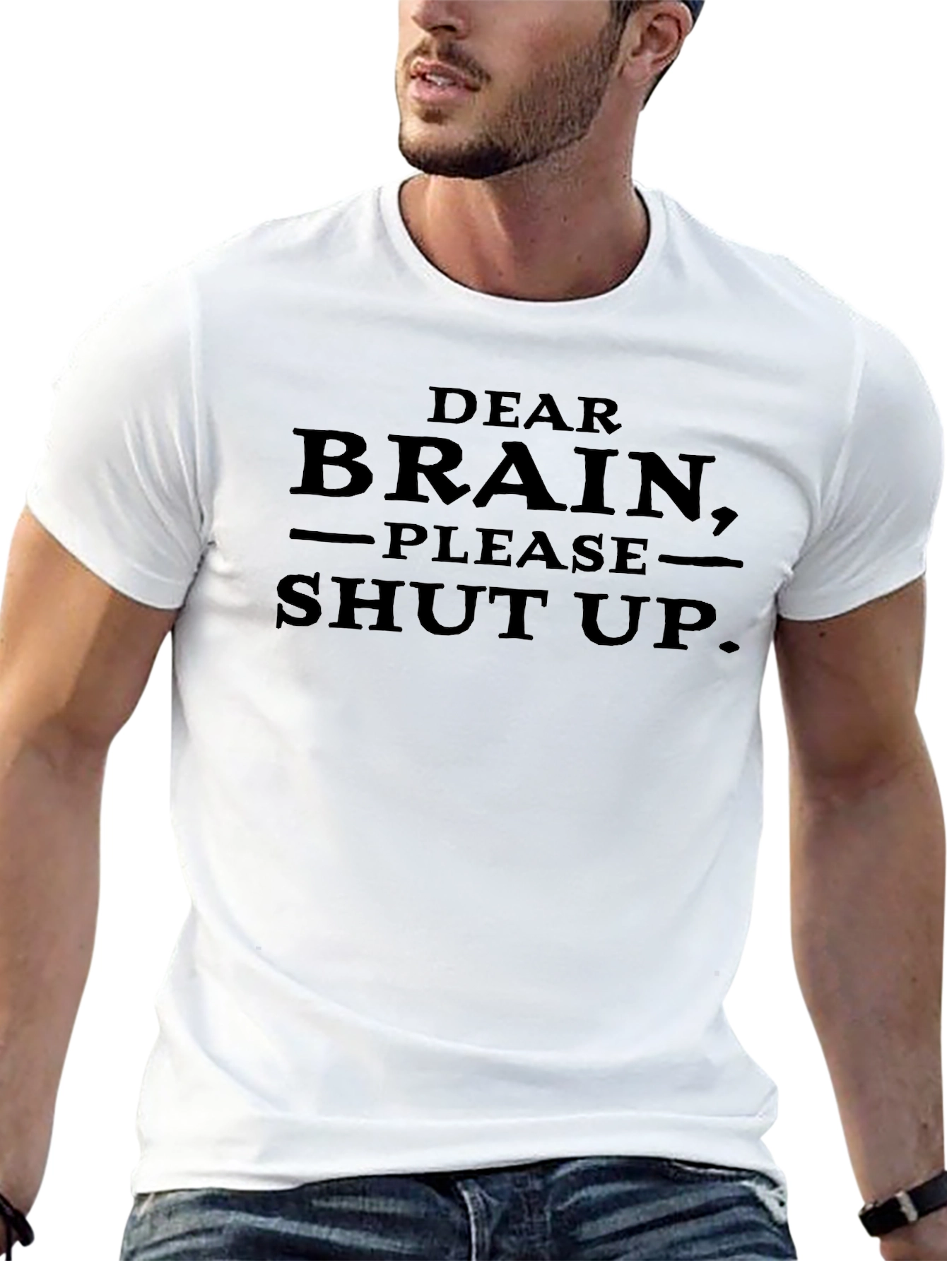 Dear Brain Please Shut Up. Novelty T-Shirt