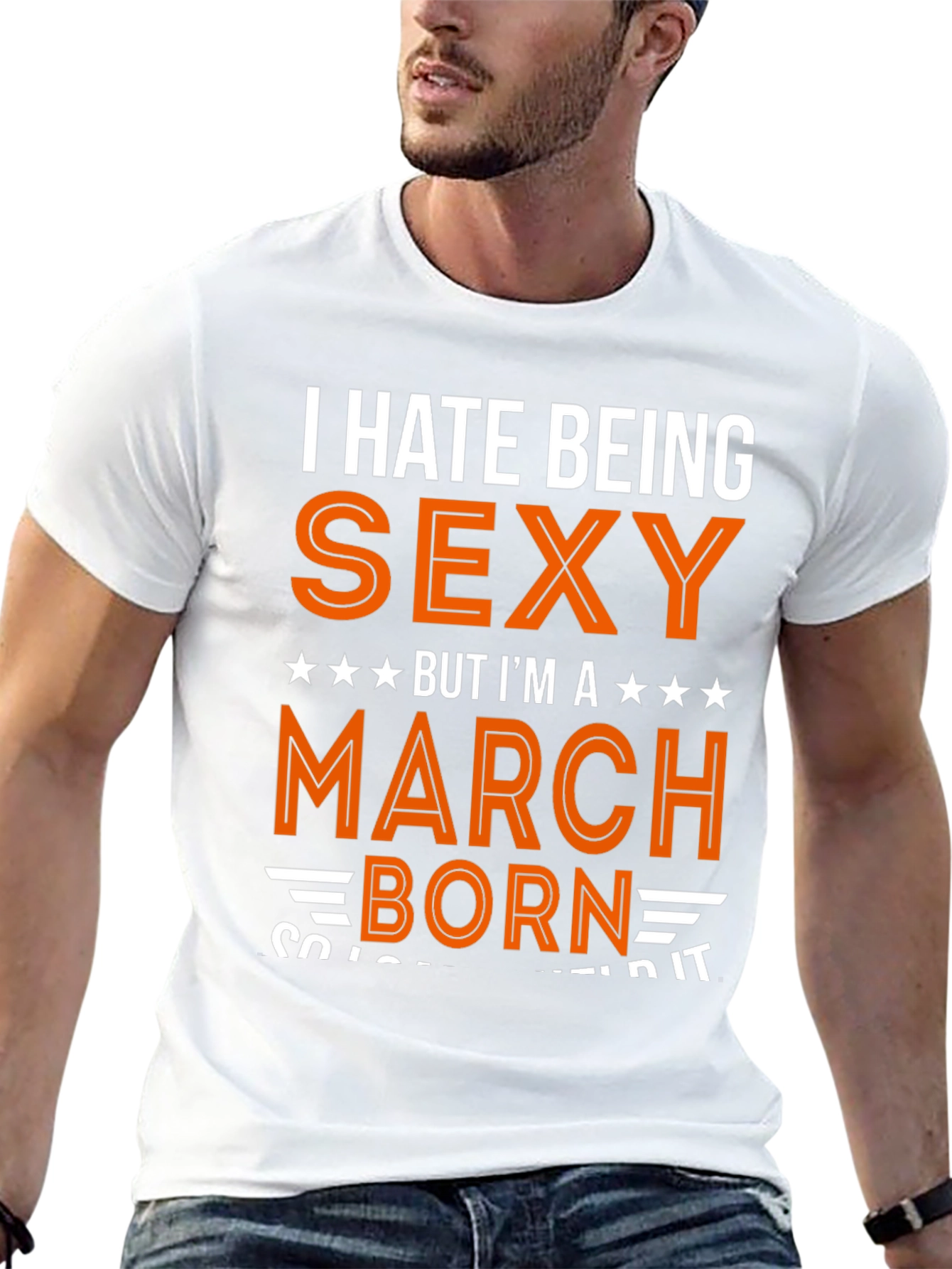 I Hate Being Sexy March Born Graphic Tee