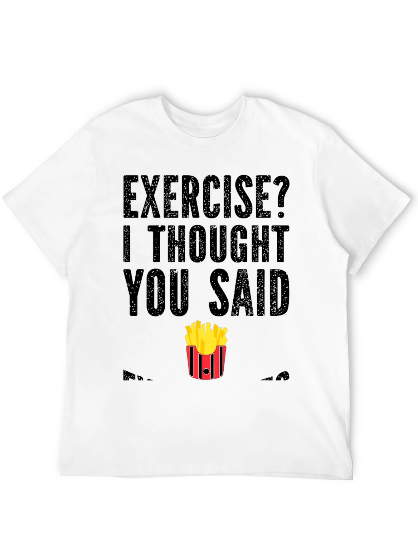 Exercise? Fries T-Shirt - Funny Foodie Tee