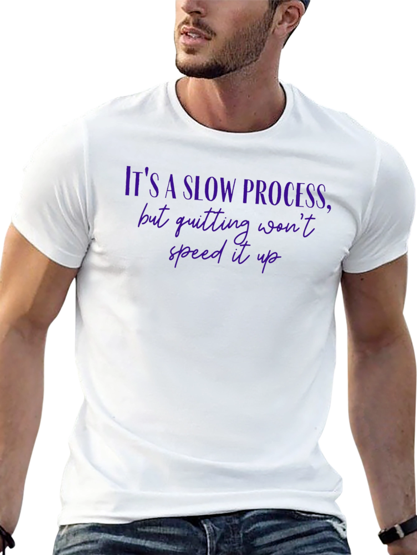 Motivational Quote T-Shirt - Its a Slow Process