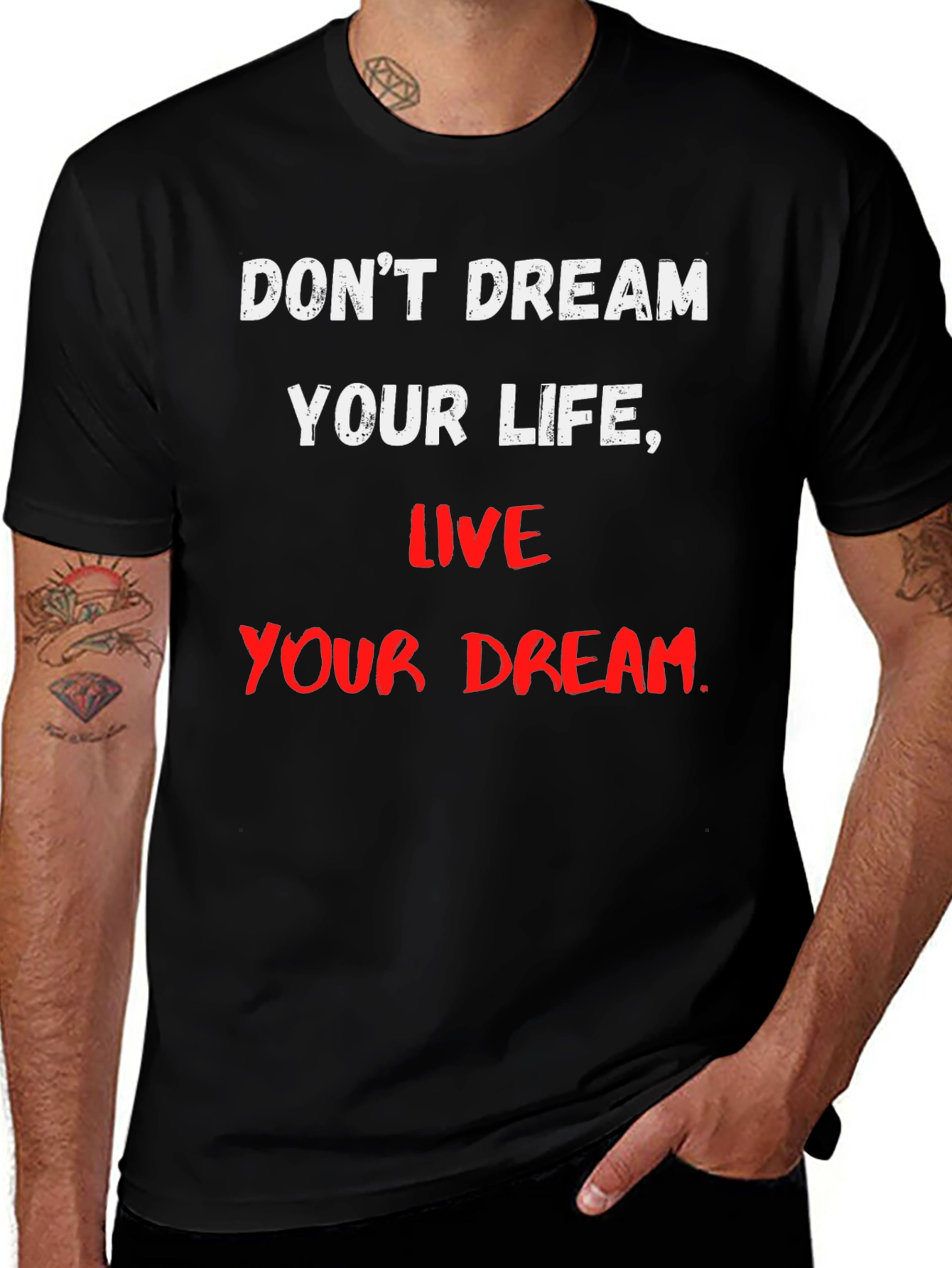 Motivational T-Shirt: Dont Dream Your Life Live Your Dream