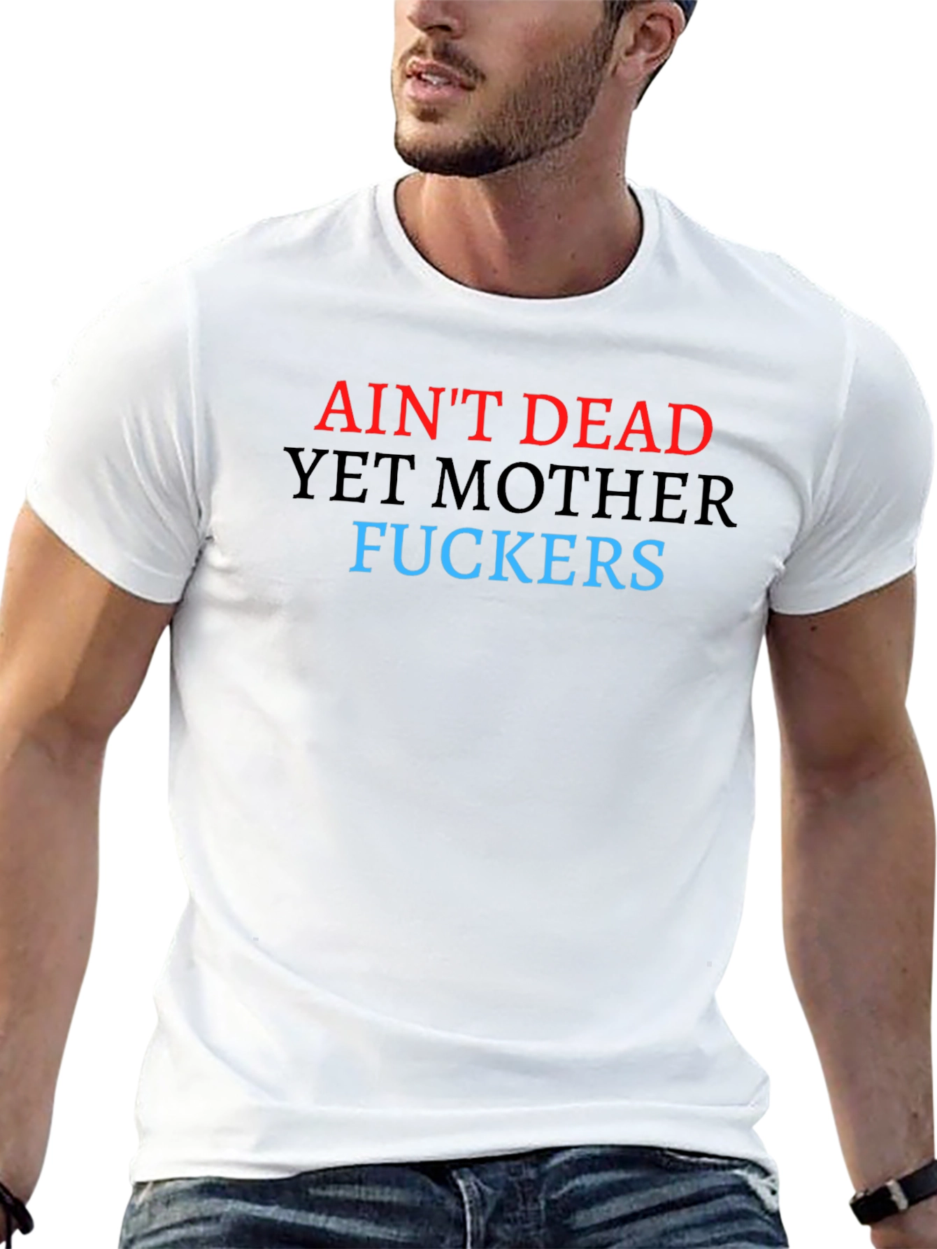 Aint Dead Yet Graphic Tee - Bold Statement T-Shirt