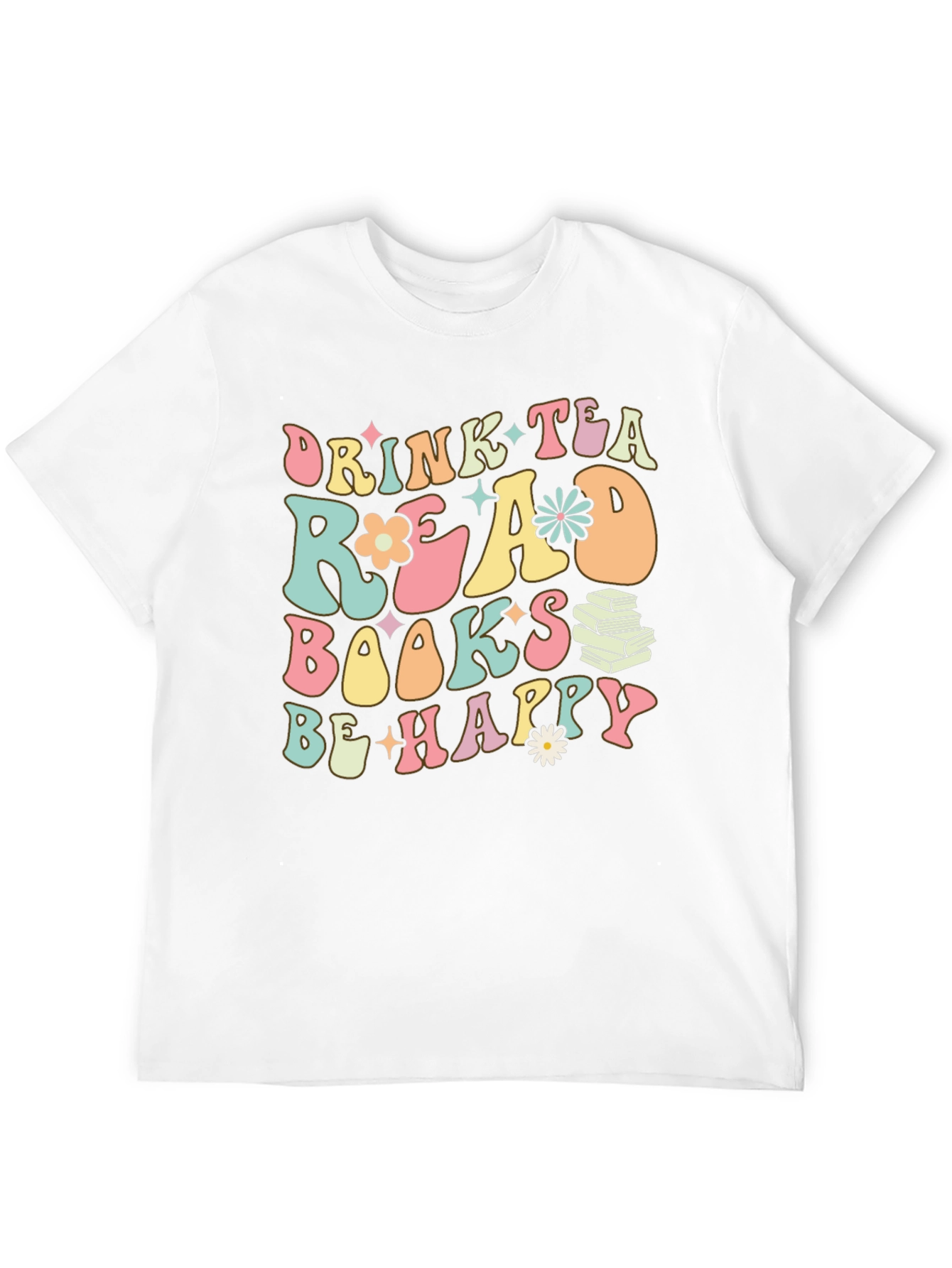 Drink Tea Read Books Be Happy Graphic Tee