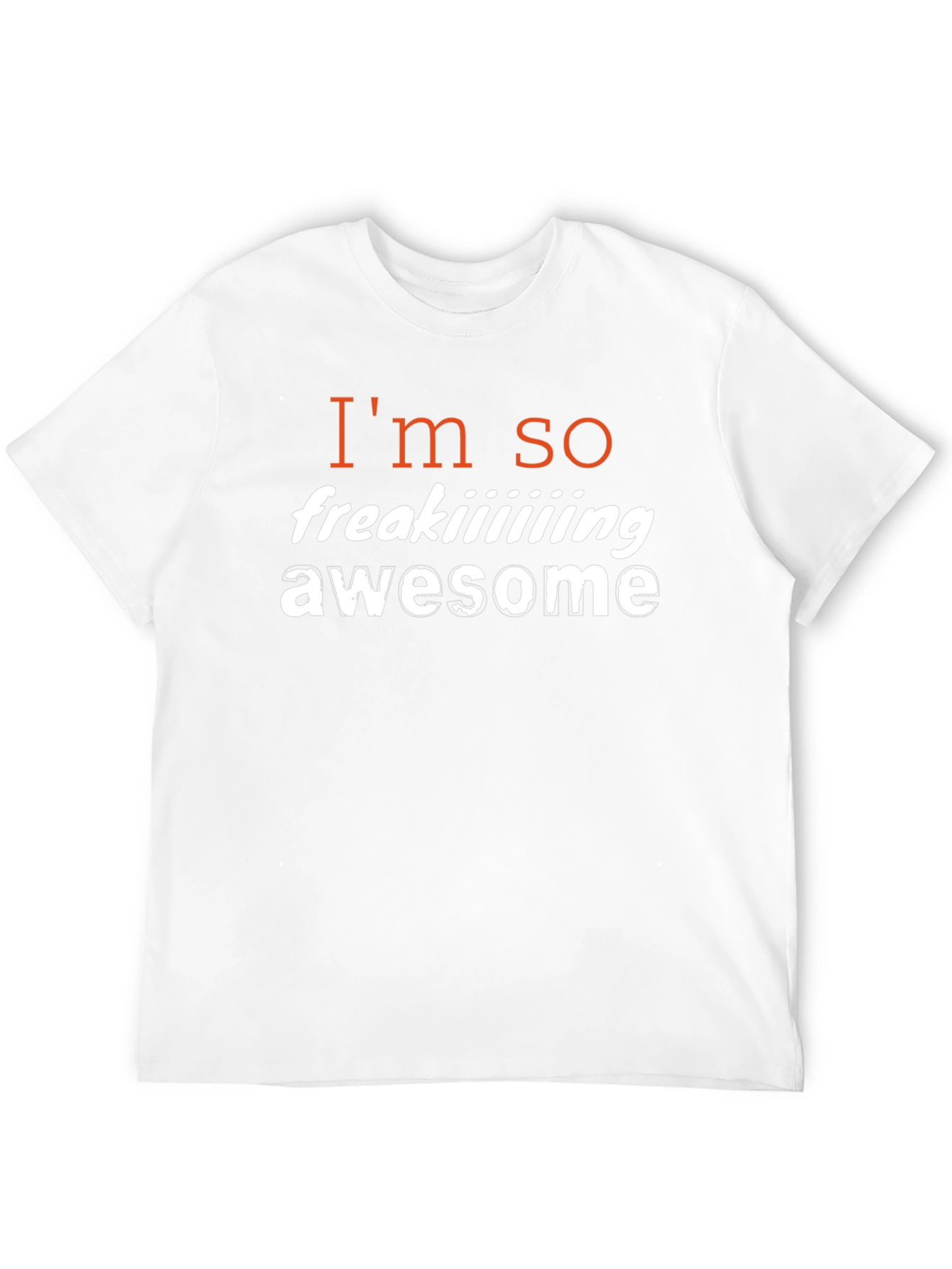 Im So Freaking Awesome T-Shirt