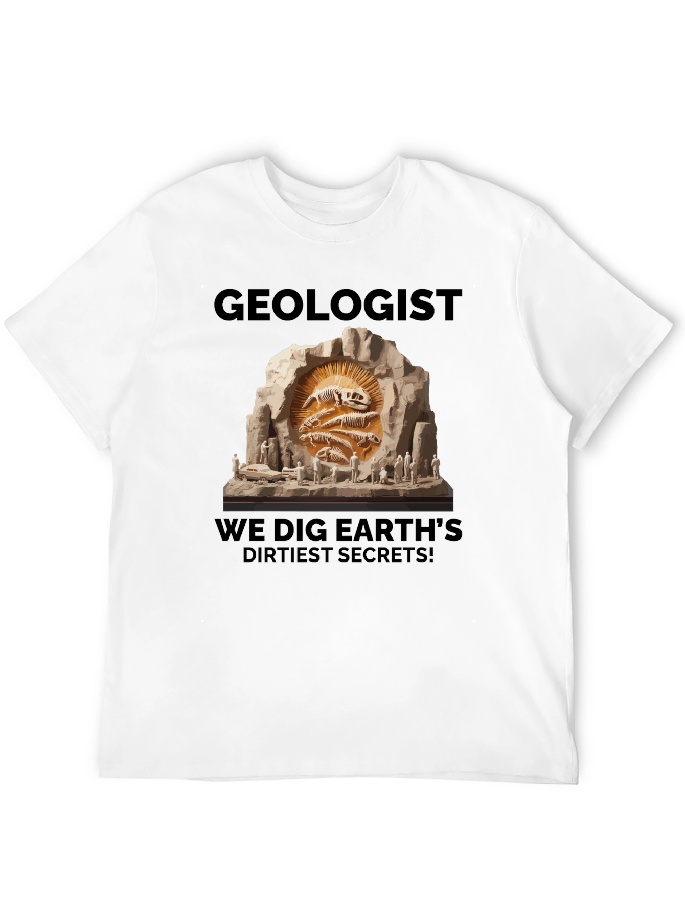 Geologist Dig Earths Dirtiest Secrets T-Shirt