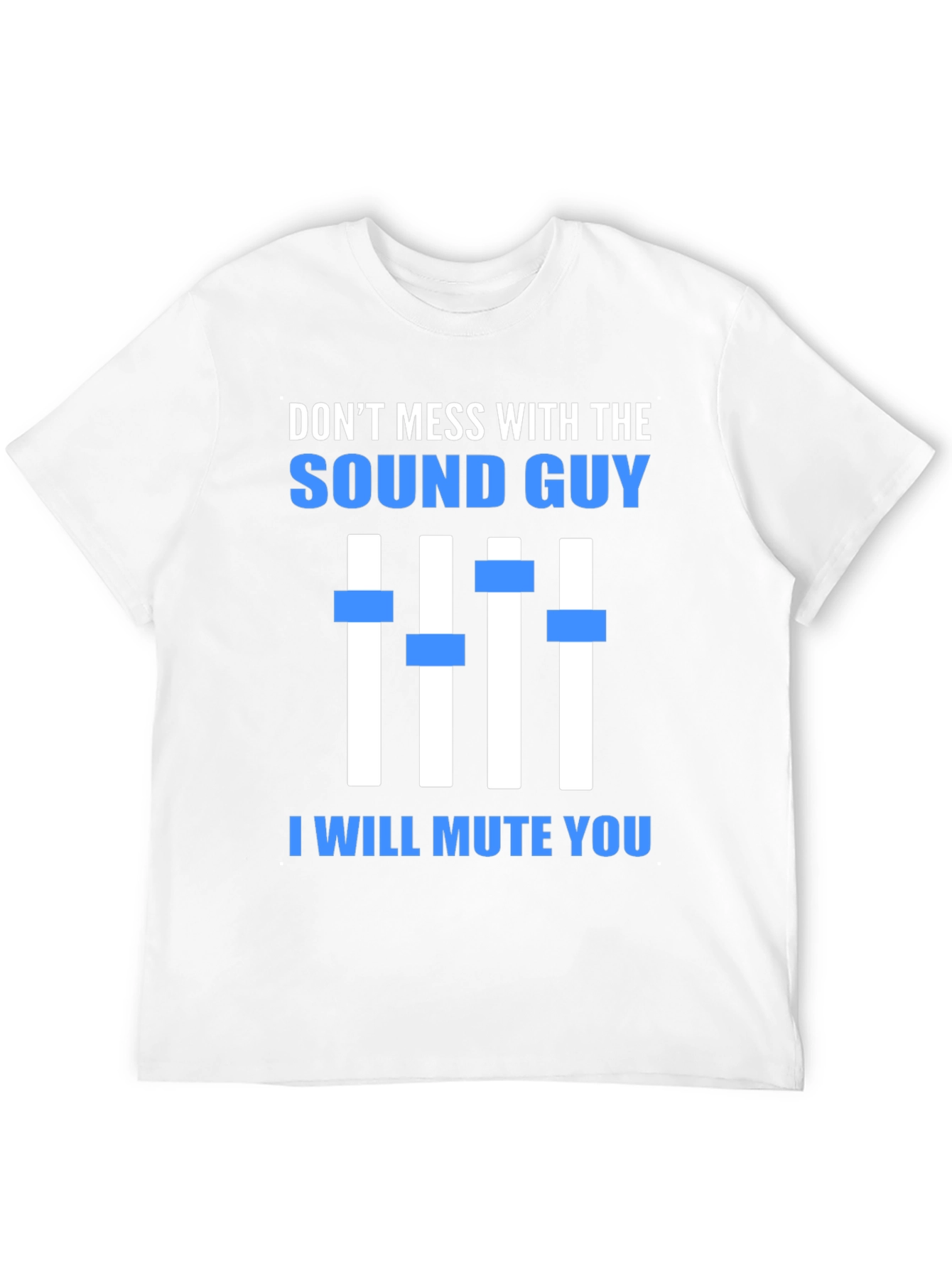 Dont Mess With The Sound Guy Graphic Tee