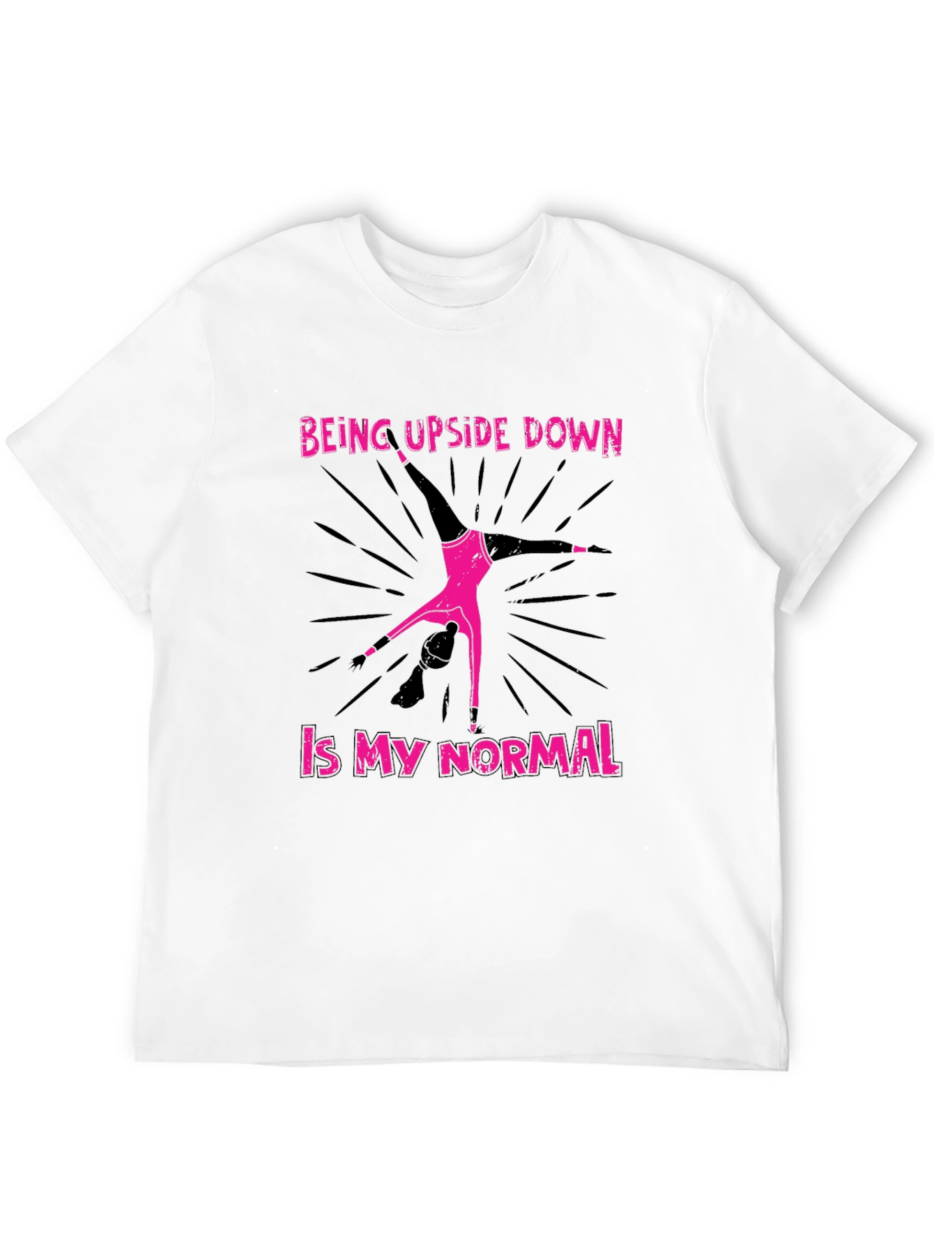 Being Upside Down Is My Normal Black T-Shirt