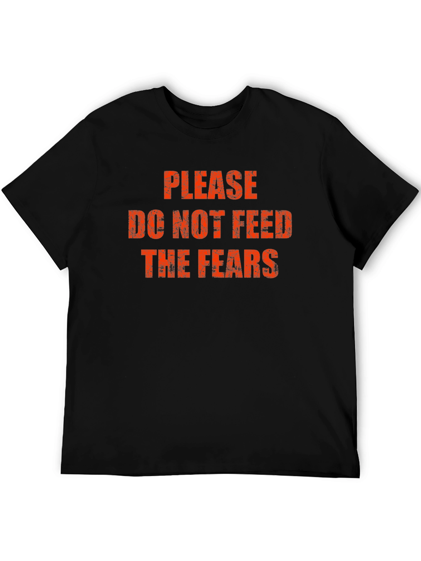 Please Do Not Feed The Fears T-Shirt