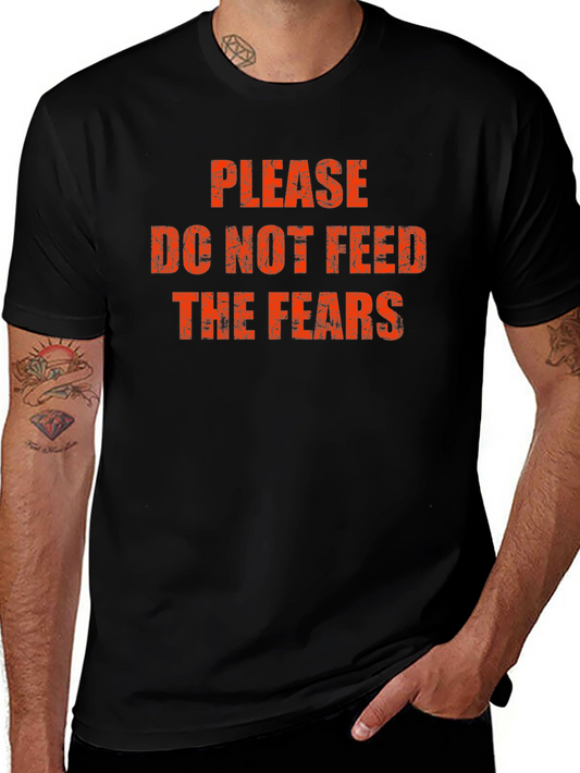 Please Do Not Feed The Fears T-Shirt