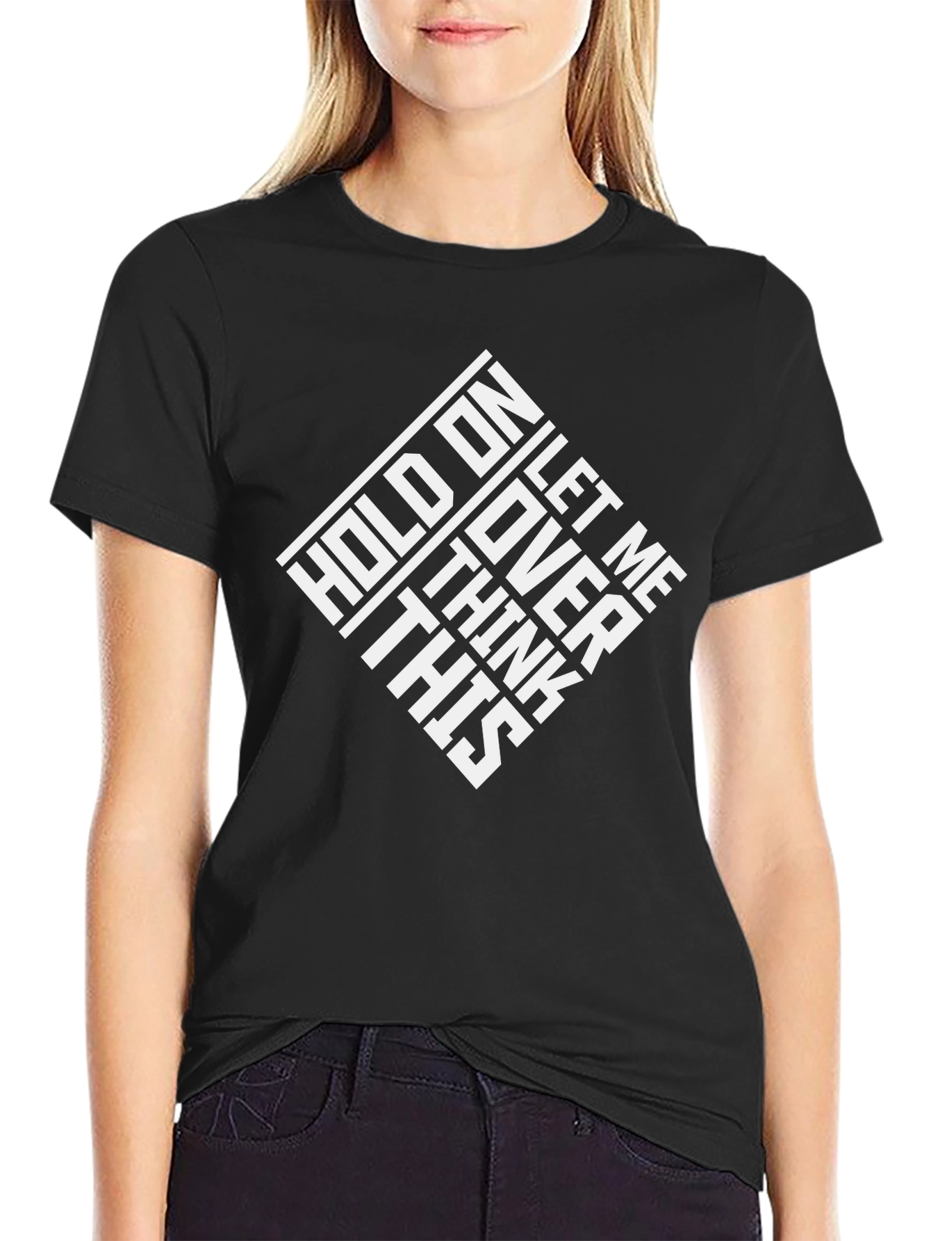 Hold On Let Me Think T-Shirt - Black