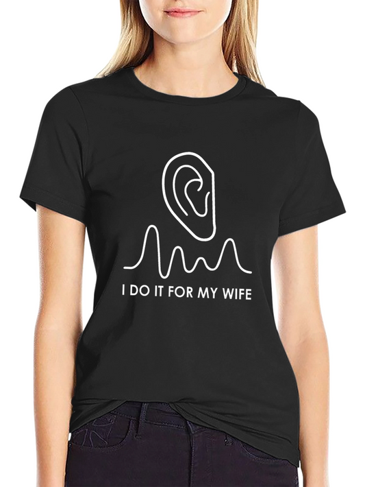 I Do It For My Wife Graphic Tee