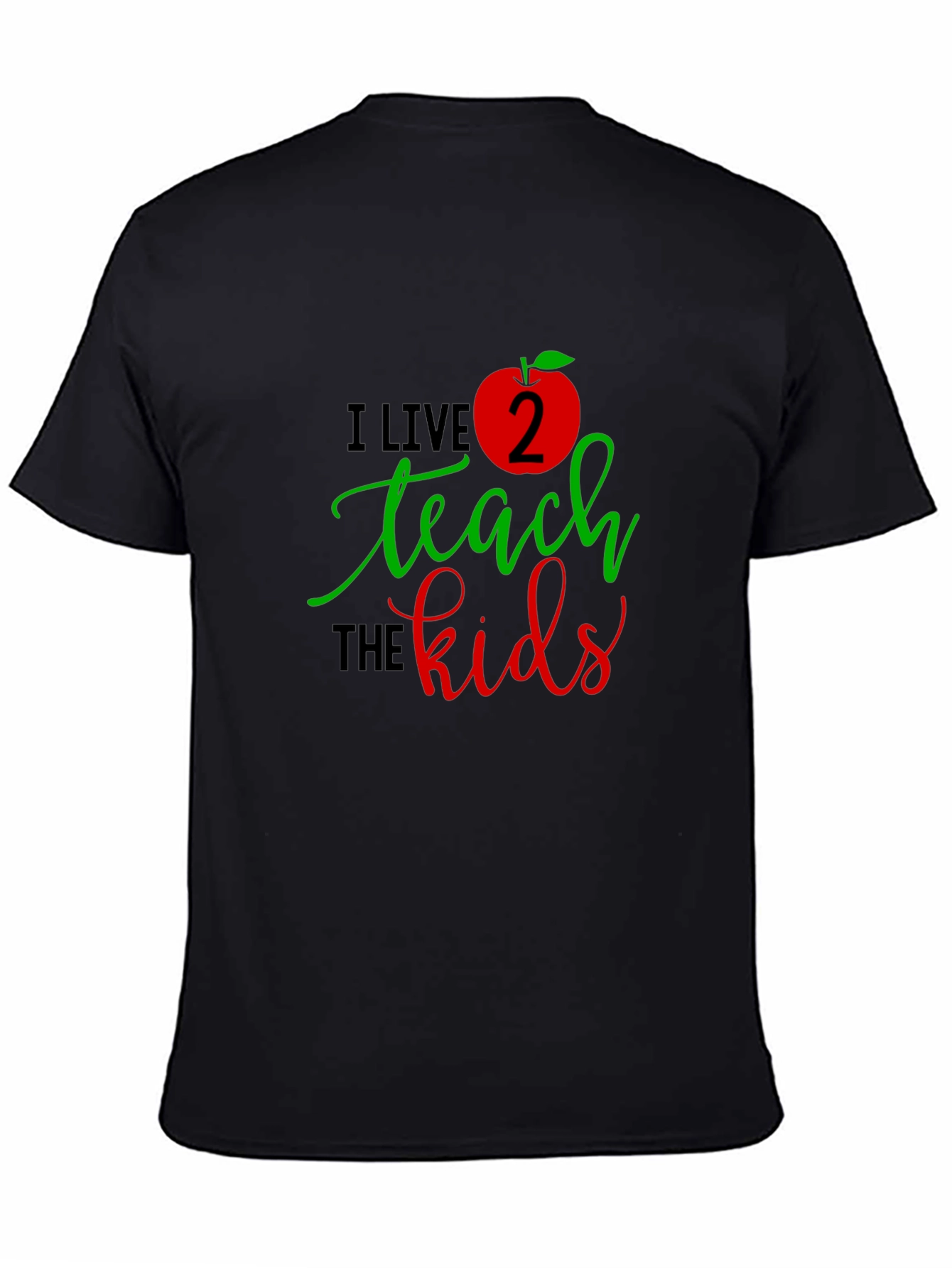 I Live 2 Teach The Kids T-Shirt