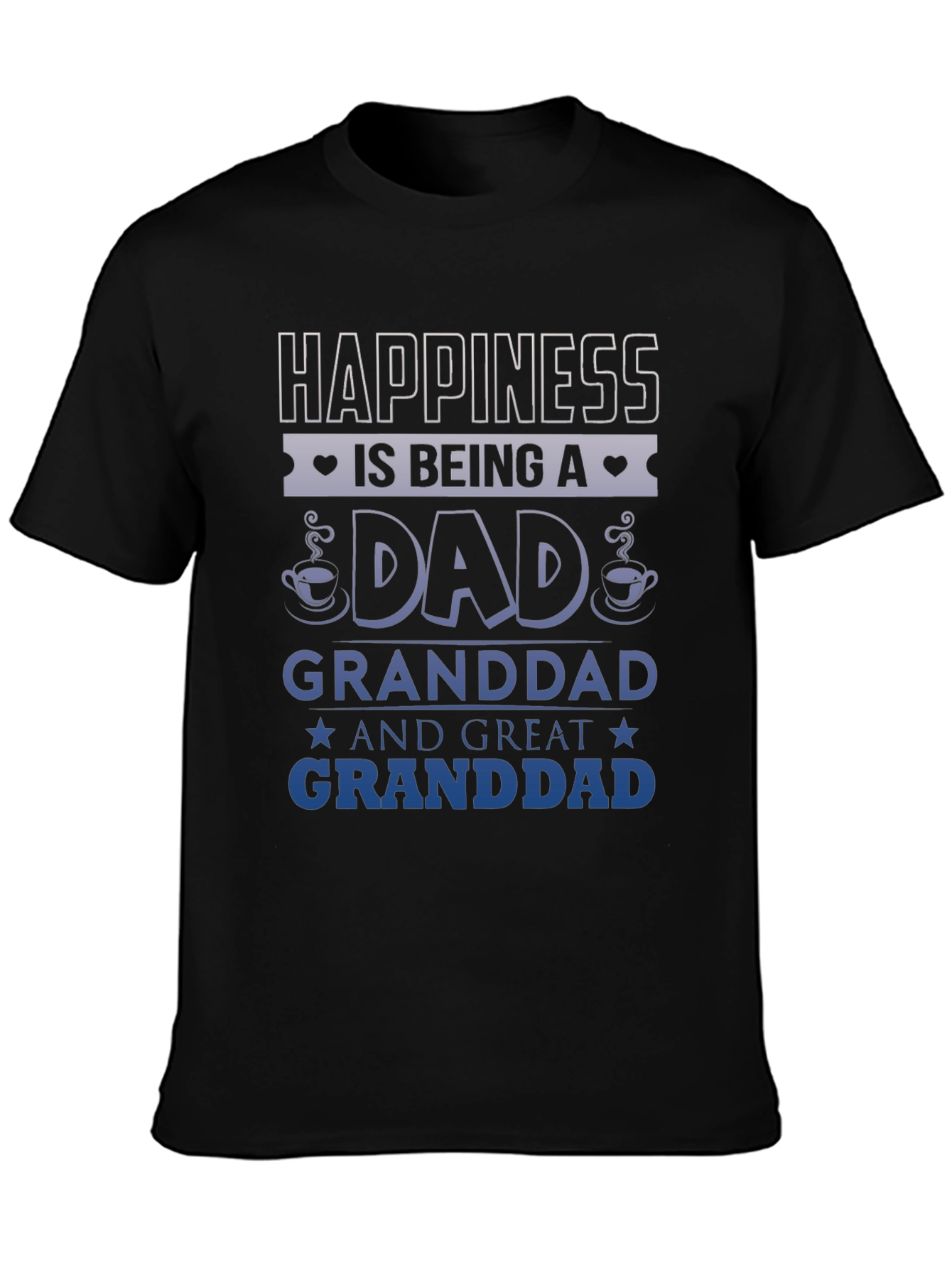 Happiness Is Being A Dad Granddad Great Granddad T-Shirt