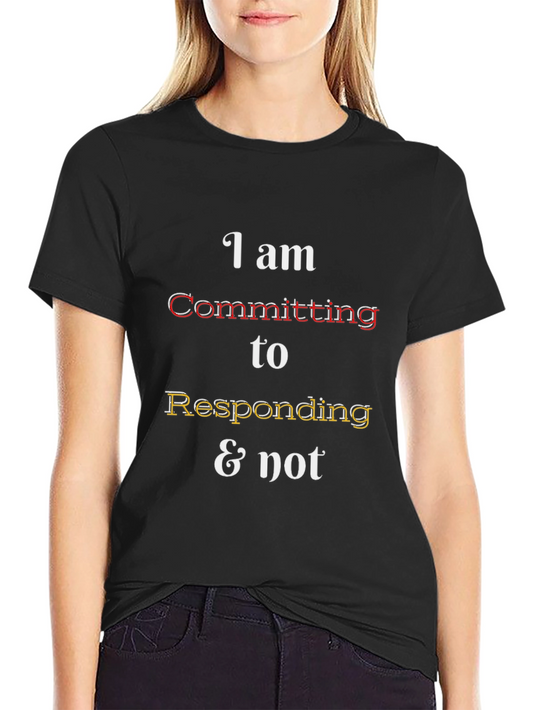 Funny Responding & Not Graphic Tee