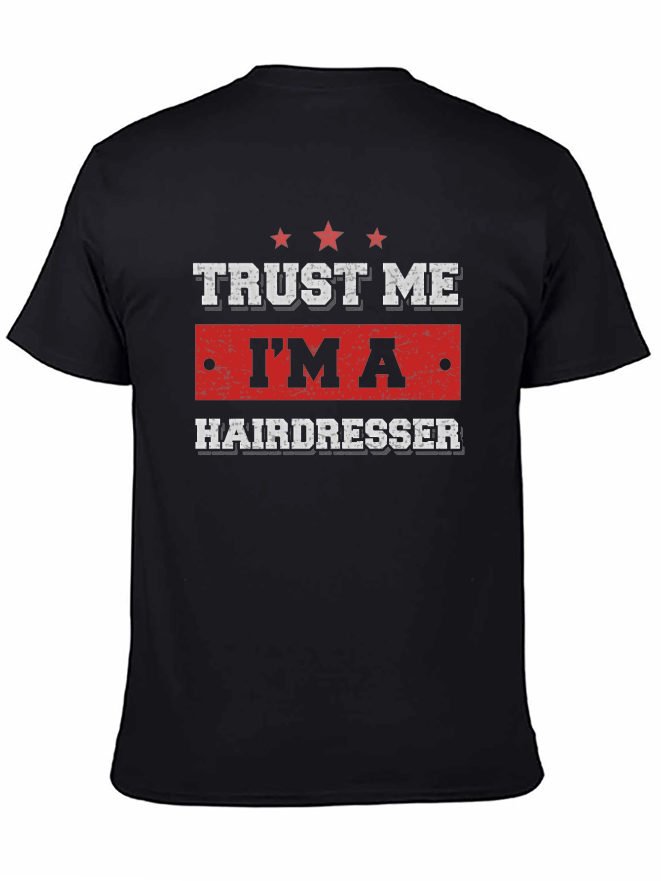 Trust Me Im a Hairdresser T-Shirt