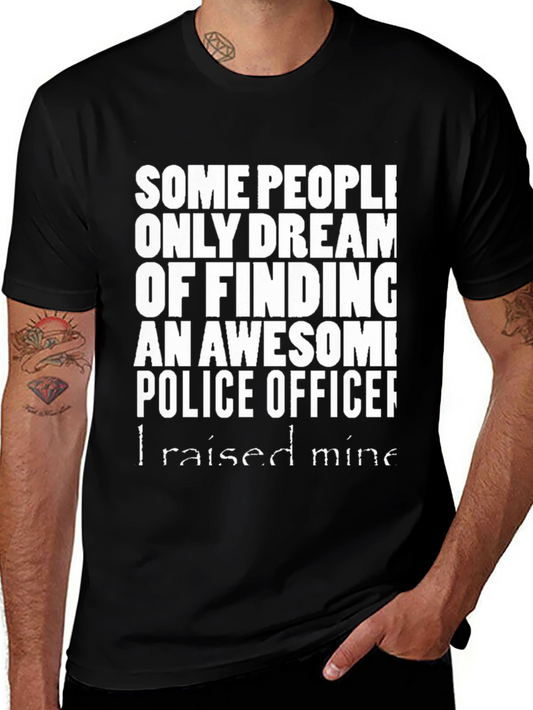 Awesome Police Officer T-Shirt - I Raised Mine!