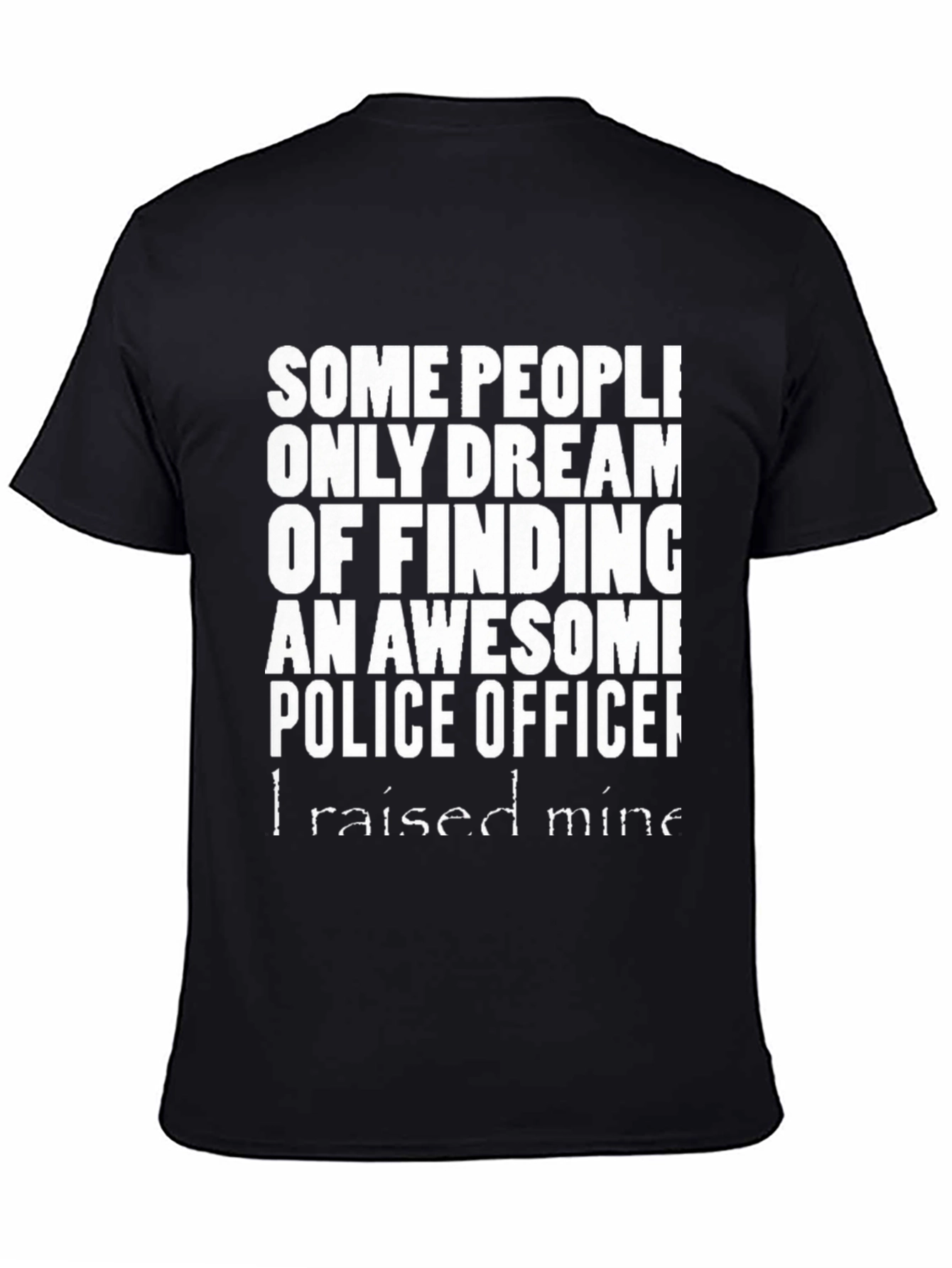 Awesome Police Officer T-Shirt - I Raised Mine!