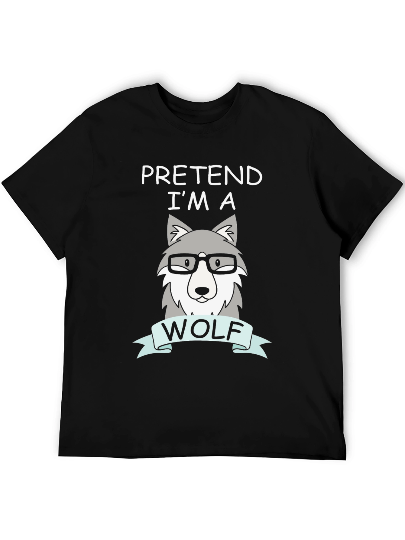 Pretend Im a Wolf T-Shirt