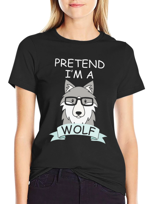 Pretend Im a Wolf T-Shirt