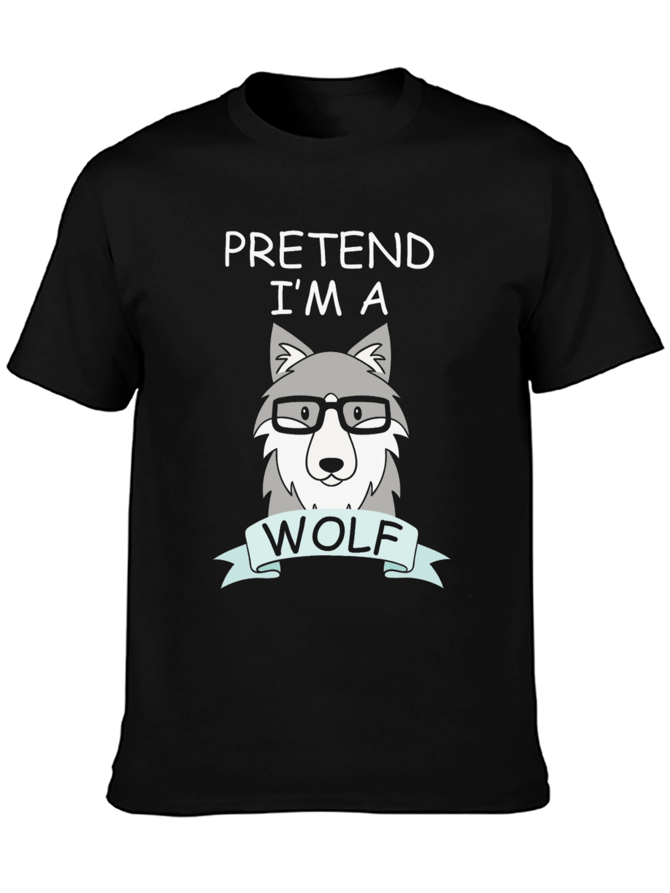 Pretend Im a Wolf T-Shirt