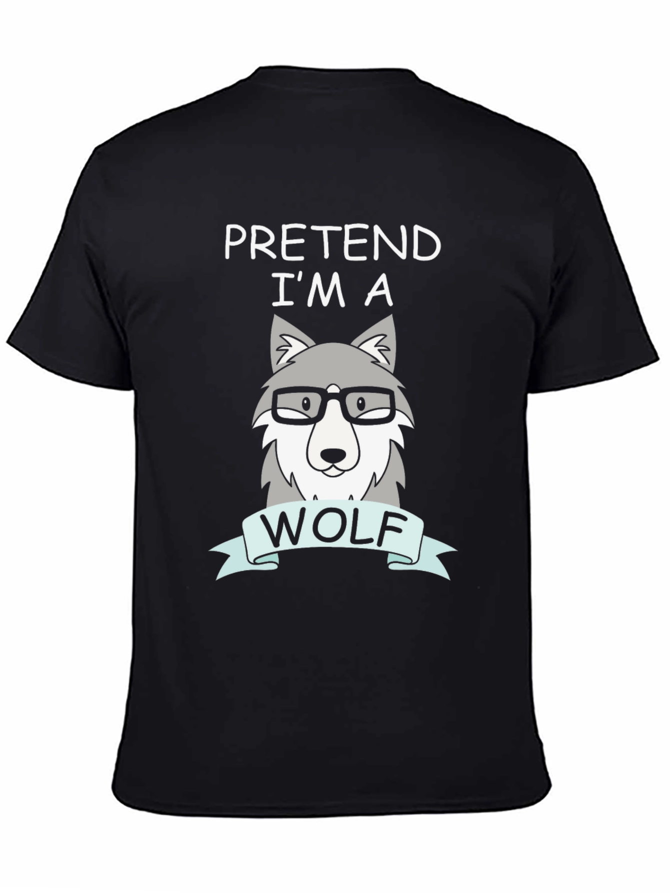 Pretend Im a Wolf T-Shirt