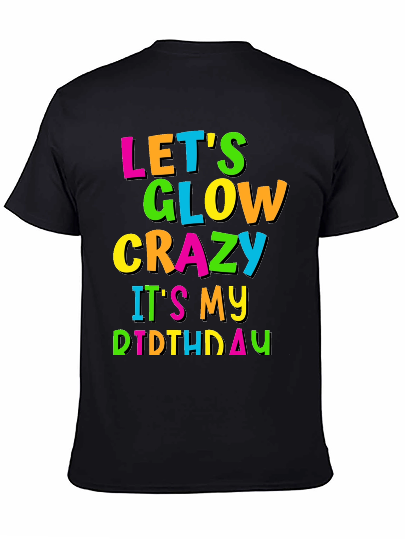 Lets Glow Crazy Birthday T-Shirt