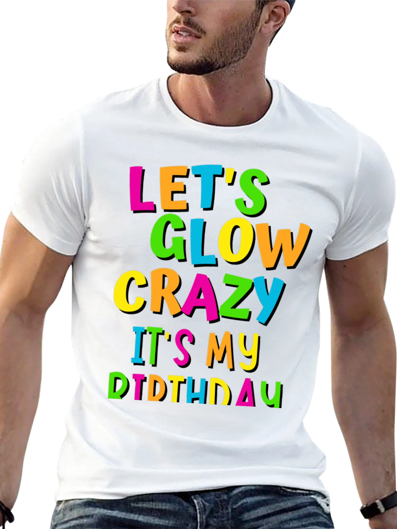 Lets Glow Crazy Birthday T-Shirt