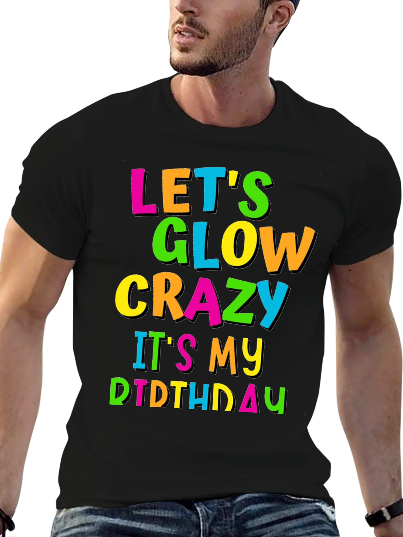 Lets Glow Crazy Birthday T-Shirt