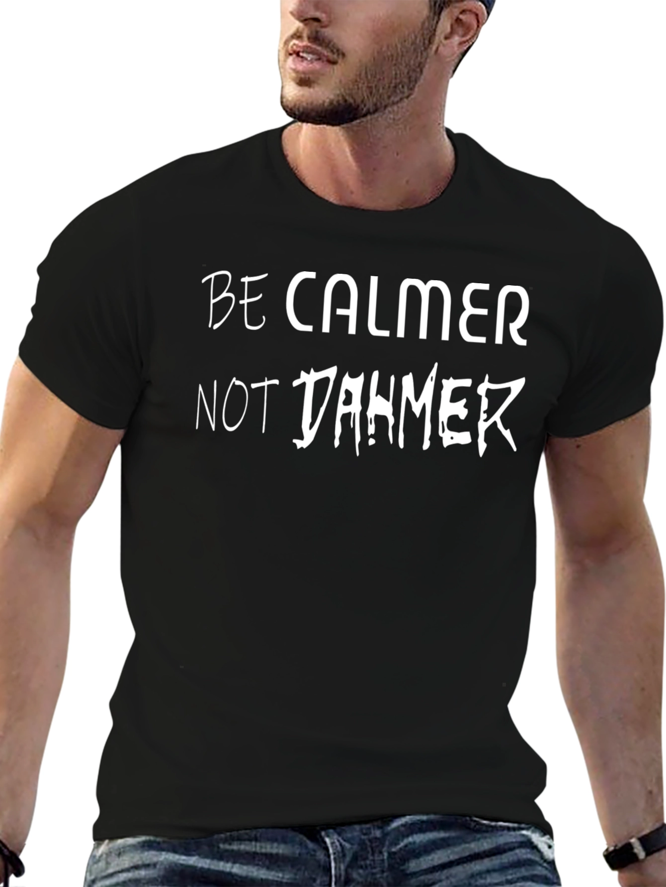 Be Calmer Not Dahmer T-Shirt