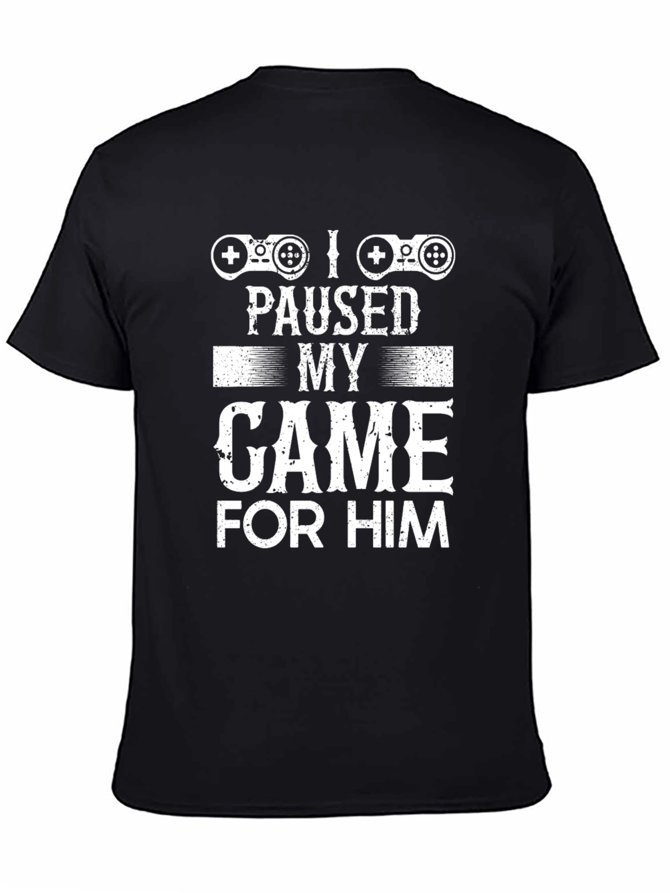Paused My Game For Him Graphic T-Shirt