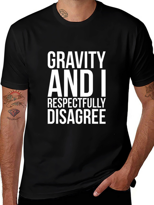 Gravity And I Disagree T-Shirt