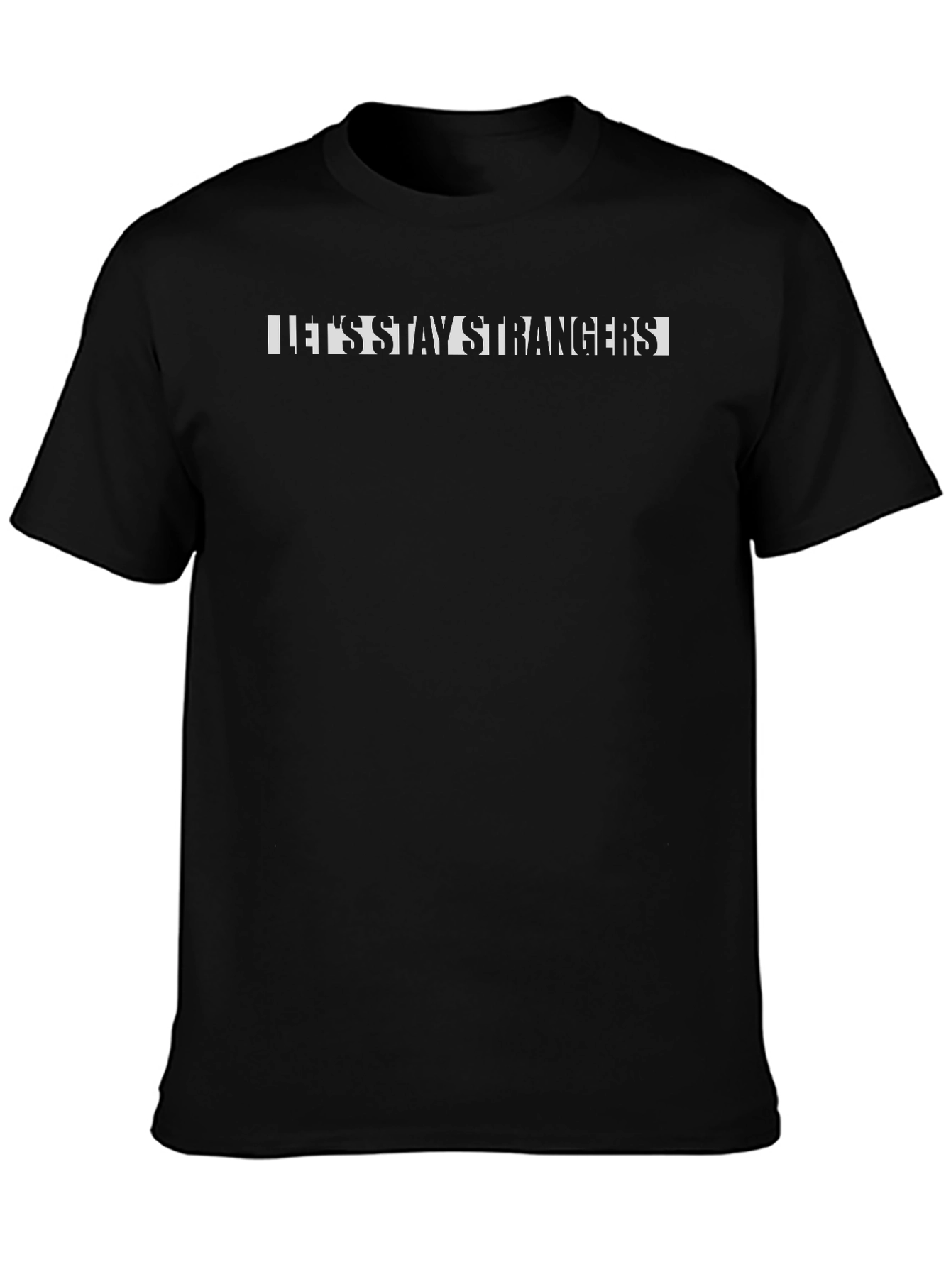 Lets Stay Strangers Graphic Black T-Shirt