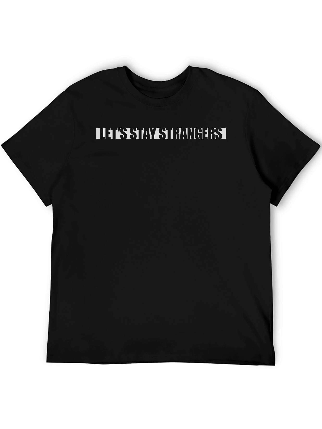 Lets Stay Strangers Graphic Black T-Shirt