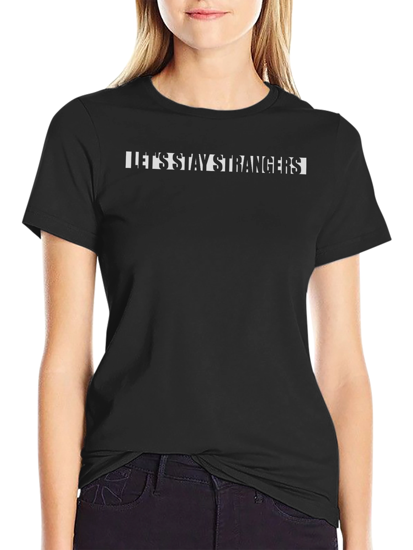 Lets Stay Strangers Graphic Black T-Shirt