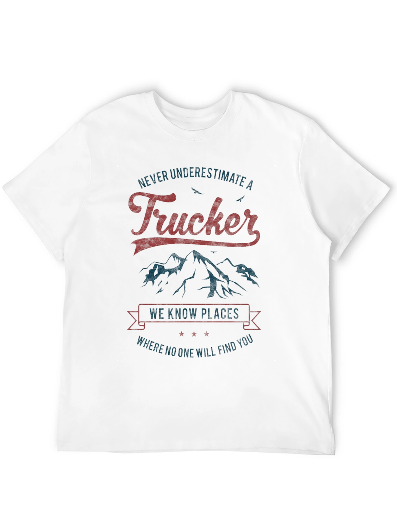 Trucker T-Shirt - Never Underestimate