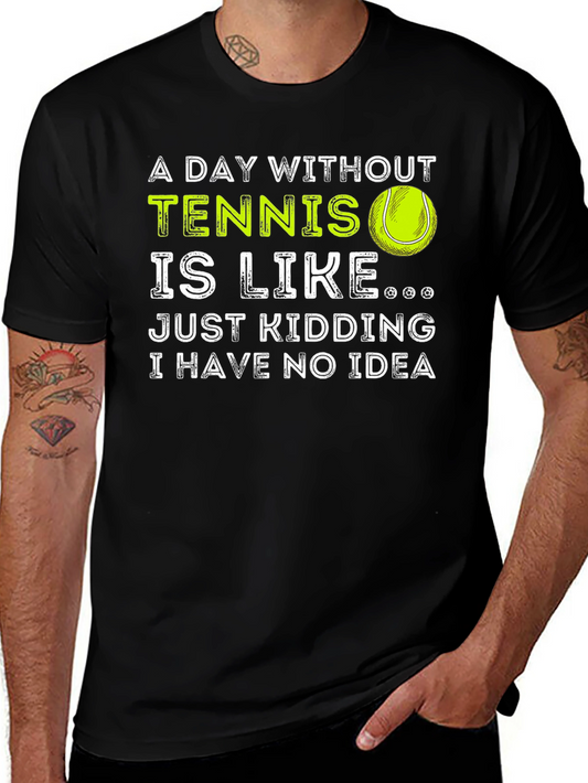 Tennis Lover Graphic Tee - A Day Without Tennis T-Shirt