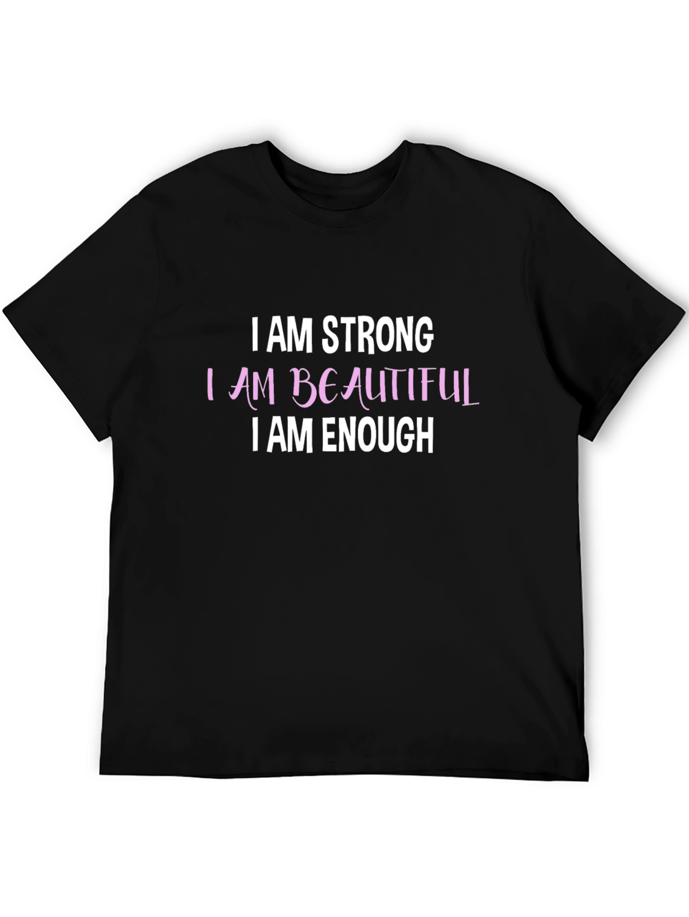 I AM Strong Beautiful Enough Black T-Shirt