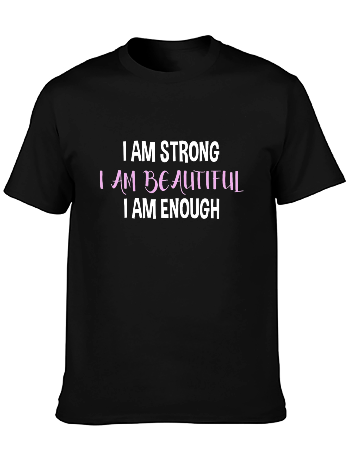 I AM Strong Beautiful Enough Black T-Shirt