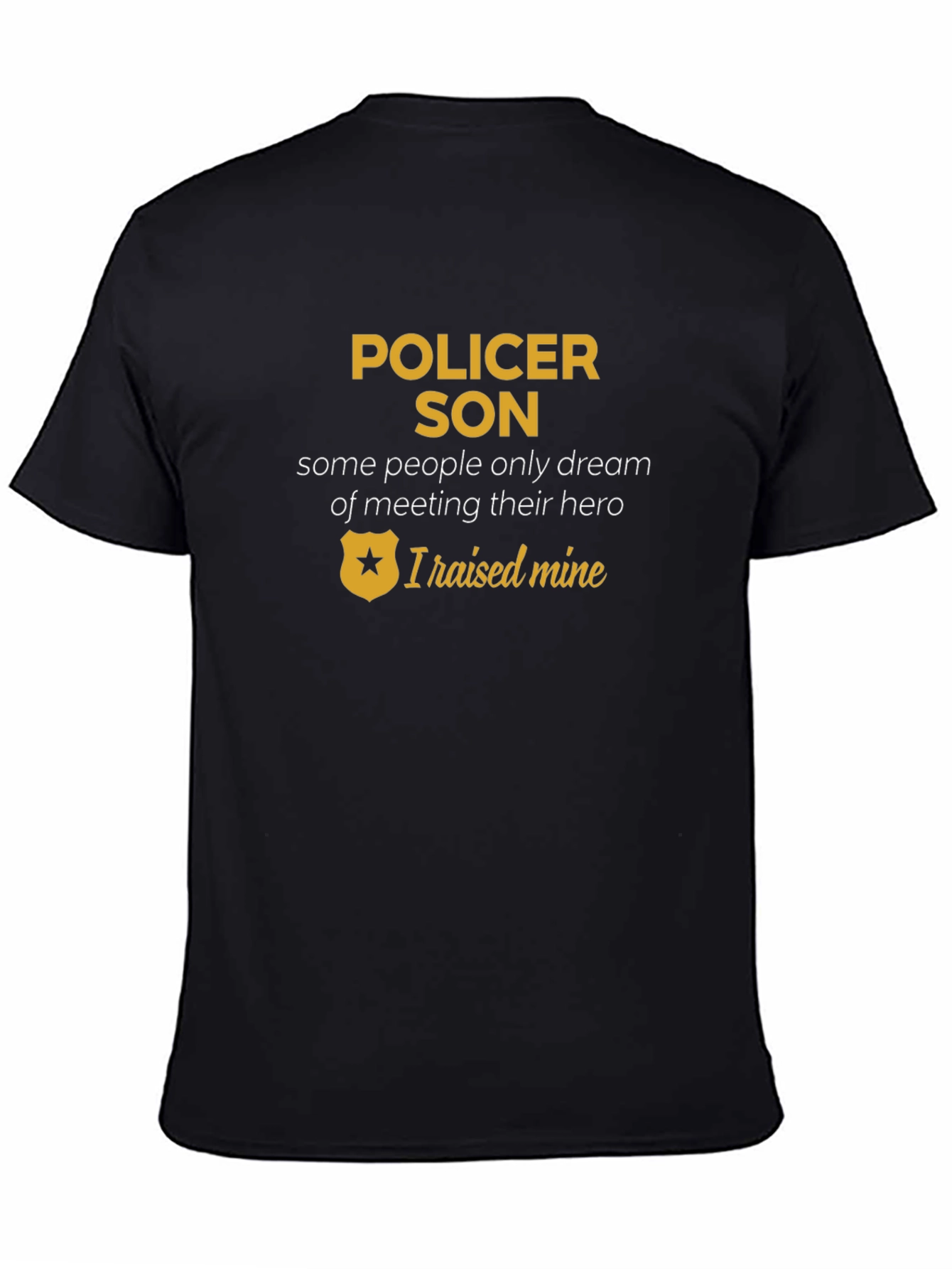 Pollicer Son T-Shirt - I Raised Mine Hero Tee