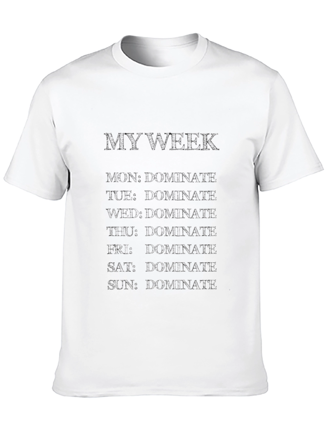 Dominate Your Week T-Shirt Funny Graphic Tee