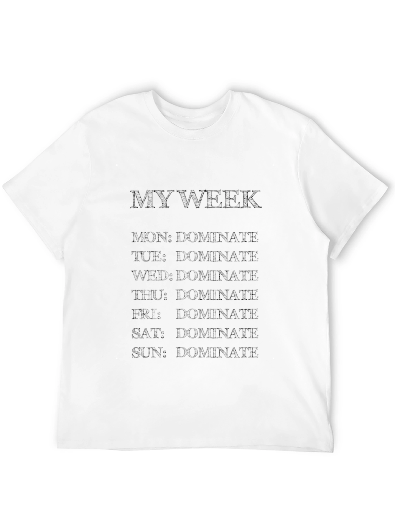 Dominate Your Week T-Shirt Funny Graphic Tee