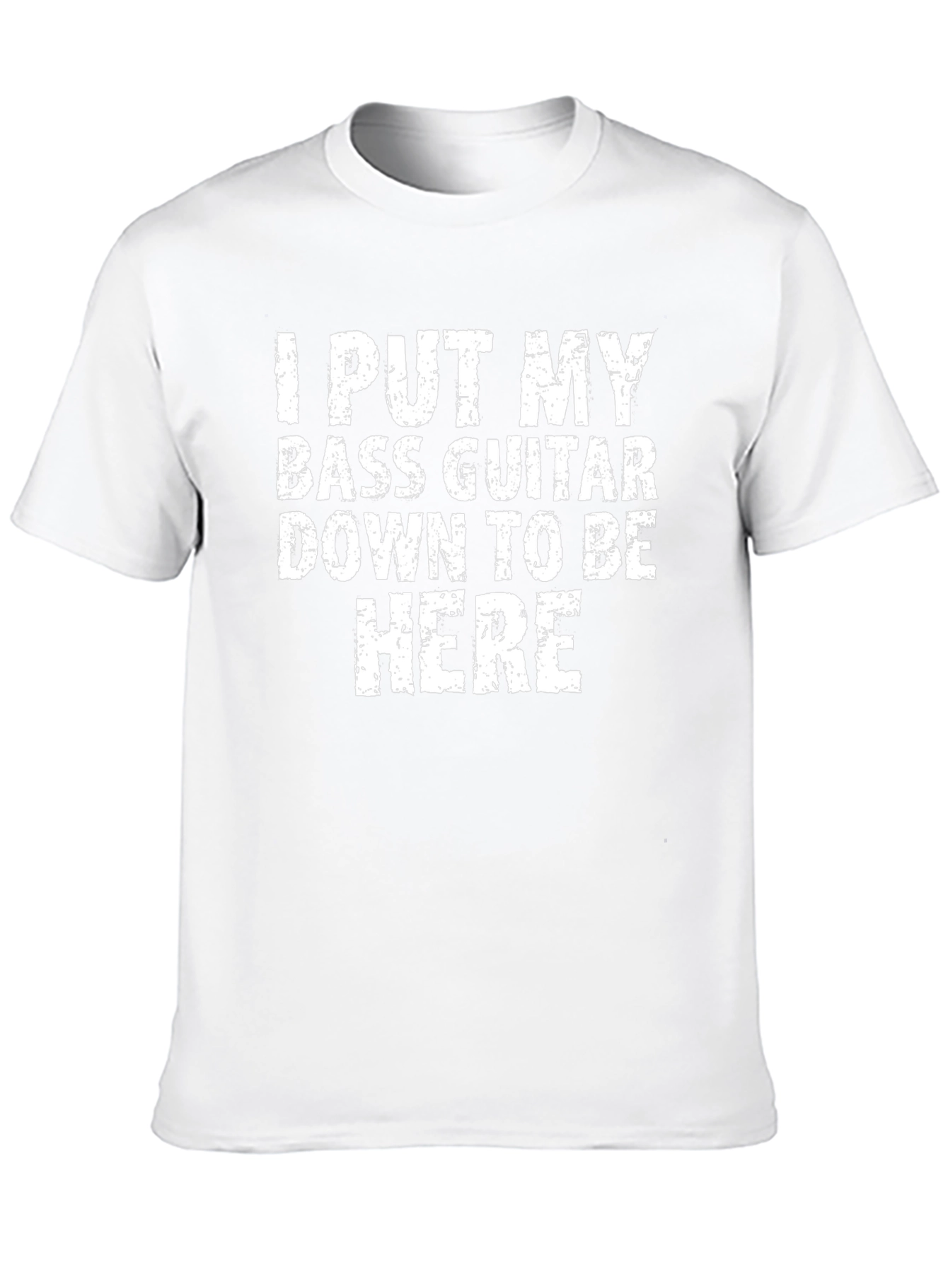 Bass Guitar T-Shirt: I Put My Bass Guitar Down
