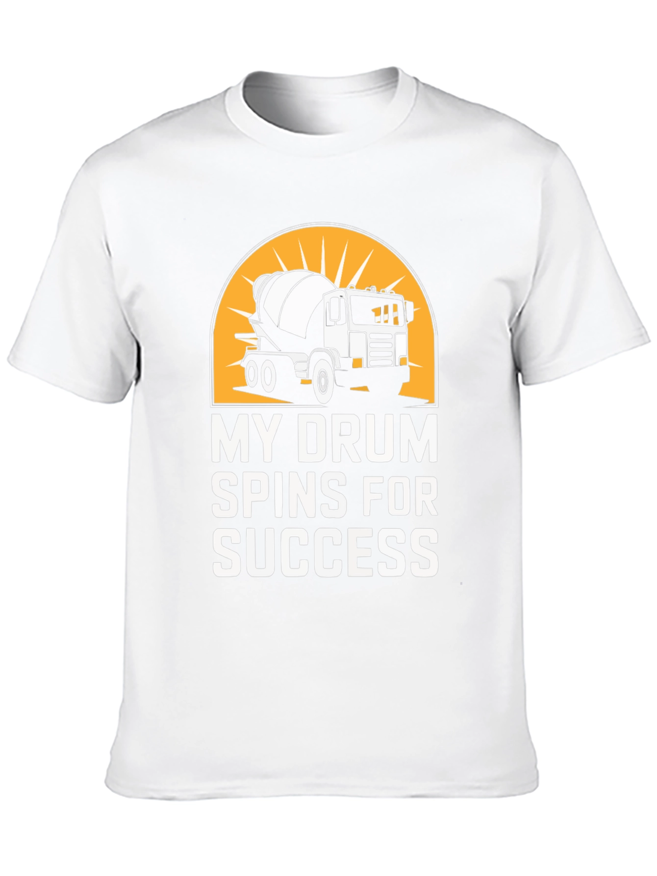 My Drum Spins for Success Concrete Mixer T-Shirt