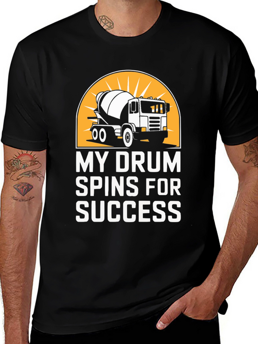 My Drum Spins for Success Concrete Mixer T-Shirt