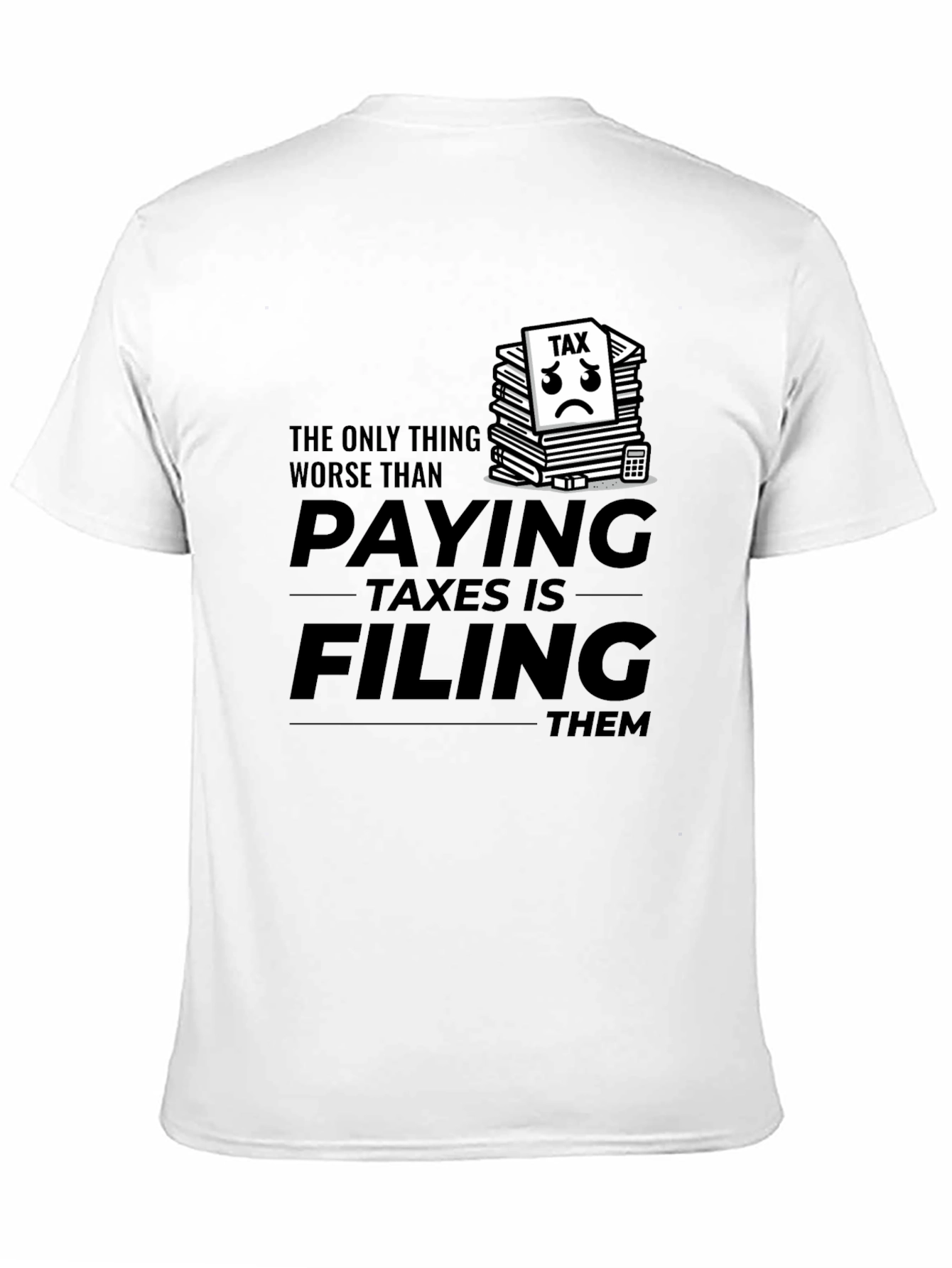 Funny Tax Season T-Shirt - Paying Taxes Humor