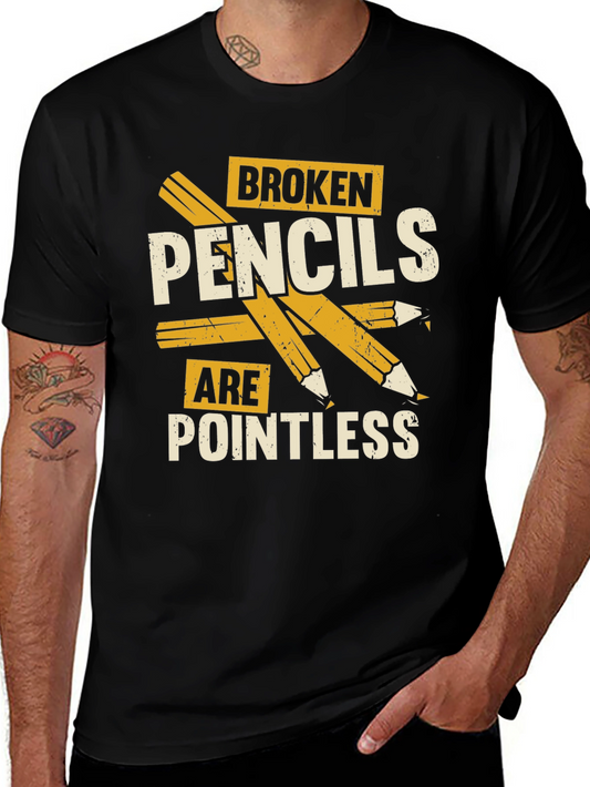Broken Pencils Are Pointless Graphic T-Shirt