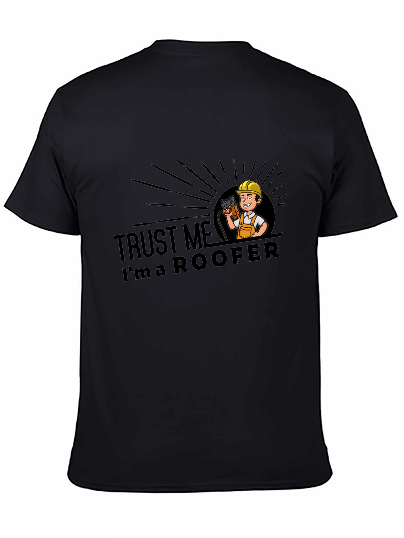 Trust Me Im a Roofer Black T-Shirt