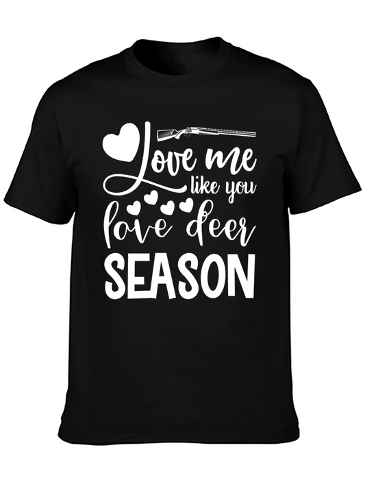Love Me Like You Love Deer Season T-Shirt