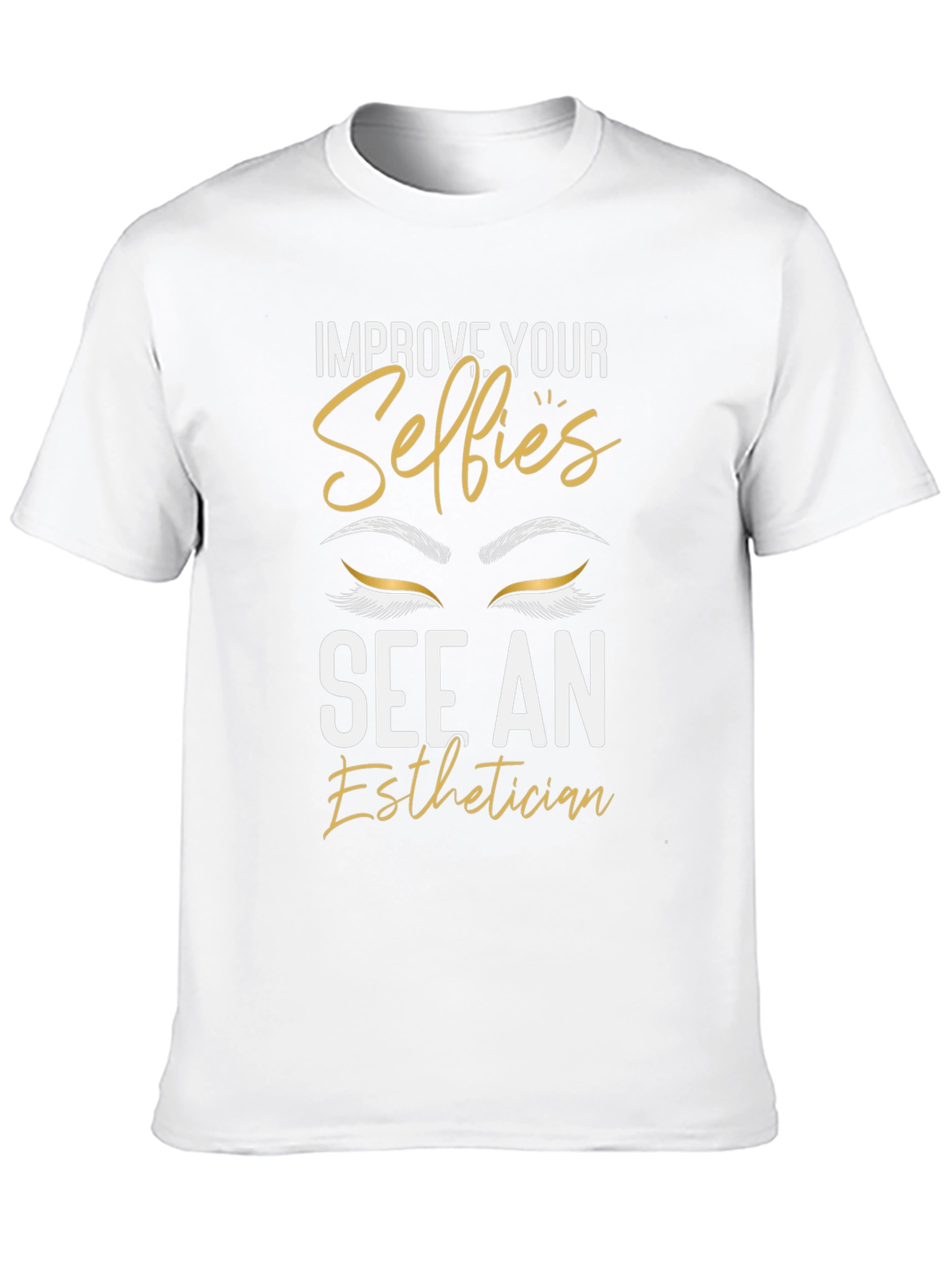 Selfies Esthetician T-Shirt - Improve Your Look!